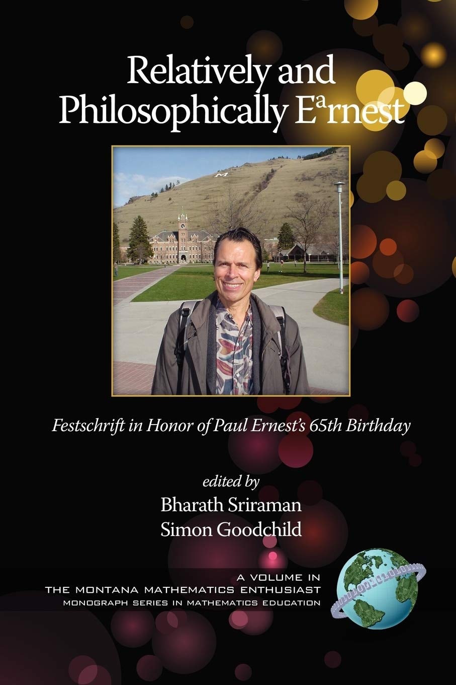Book cover image for Relatively and Philosophically Earnest Festschrift in honor of Paul Ernest's 65th Birthday ISBN: 9781607522416